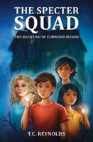 The Specter Squad: The Haunting of Elmwood Manor B0FZH9H9VT Book Cover
