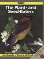 Birds: The Plant-And-Seed-Eaters (Encyclopedia of the Animal World) 0816019649 Book Cover