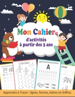 Cahier d'activit�s � partir des 3 Ans: Apprenons � Tracer des Lignes et des Formes .... Cahier d'�criture des Lettres et des Chiffres pour les Enfants ... Colorier les Animaux B089TWR1YF Book Cover