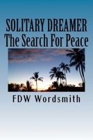 Solitary Dreamer: Seach For Peace 1981974008 Book Cover