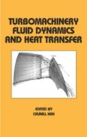 Turbomachinery Fluid Dynamics and Heat Transfer (Mechanical Engineering (Marcell Dekker)) 0824798295 Book Cover