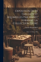 Exposition de 24 tableaux et aquarelles par Manet formant la collection Faure: Paris, 1-17 mars, 1906 1021935662 Book Cover