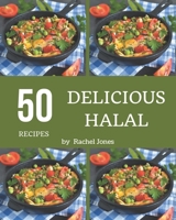 50 Delicious Halal Recipes: An Inspiring Halal Cookbook for You B08QS68TNJ Book Cover