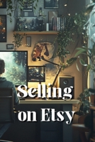 Selling on Etsy B0DQVJ5WVT Book Cover