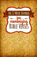 The 12 Week Journal for Memorizing Bible Verses 0998618306 Book Cover