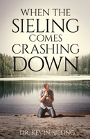 When the Sieling Comes Crashing Down 0578766108 Book Cover