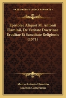 Epistolae Aliquot M. Antonii Flaminii, De Veritate Doctrinae Eruditae Et Sanctitate Religionis (1571) 1166165477 Book Cover