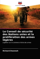 Le Conseil de sécurité des Nations unies et la prolifération des armes légères 6203522201 Book Cover