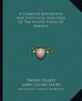 A Complete Descriptive And Statistical Gazetteer Of The United States Of America 0530378205 Book Cover