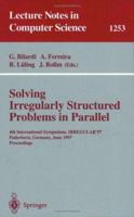 Solving Irregularly Structured Problems in Parallel: 4th International Symposium, IRREGULAR '97, Paderborn, Germany, June 12-13, 1997, Proceedings (Lecture Notes in Computer Science) 3540631380 Book Cover