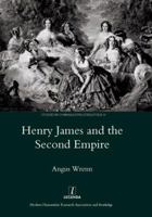Henry James and the Second Empire 1906540071 Book Cover