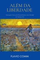Além da Liberdade: Anotações Críticas do Desenvolvimento como Liberdade de Amartya Sen B093B4M6Q8 Book Cover