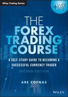 The Forex Trading Course: A Self-Study Guide to Becoming a Successful Currency Trader 1118998650 Book Cover