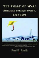 The Folly of War: American Foreign Policy, 1898-2005 0875863825 Book Cover