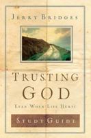 Trusting God Discussion Guide: Even When Life Hurts 0891092412 Book Cover