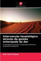 Intervenção tanatológica através da gestão antecipada da dor: A abordagem da família e do paciente terminal ao processo de tingimento 6204059882 Book Cover