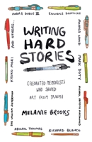 Writing Hard Stories: Celebrated Memoirists Who Shaped Art from Trauma 0807078816 Book Cover