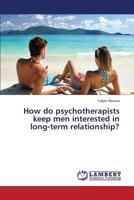 How do psychotherapists keep men interested in long-term relationship? 3848400502 Book Cover