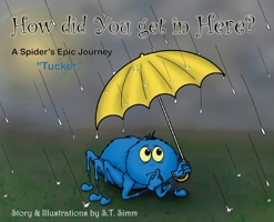 How did You get in Here?: A Spider's Epic Journey 1737940507 Book Cover