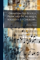 Orpha(c)on Des A(c)Coles Principes de Musique Solfa]ges Et Choeurs Ra(c)Unis 2011900883 Book Cover
