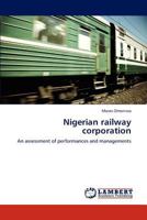 Nigerian railway corporation: An assessment of performances and managements 3848437732 Book Cover