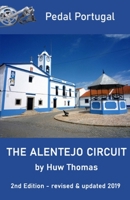 The Alentejo Circuit: 2nd Edition (Pedal Portugal Tours & Day Rides) B07Y4K7CJD Book Cover