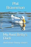 My Aunt Betty's Duck: And More Funny Stories 154544272X Book Cover
