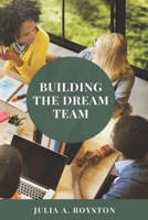 Building the Dream Team 0692310991 Book Cover