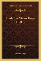 Etude Sur Victor Hugo (1905) 1149560134 Book Cover