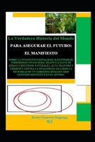 La Verdadera Historia del Mundo: EL MANIFIESTO: Para Asegurar el Futuro B095JKMJP8 Book Cover