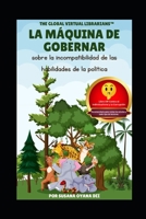 LA MÁQUINA DE GOBERNAR: SOBRE LA INCOMPATIBILIDAD DE LAS HABILIDADES POLÍTICAS (DIE REGIERUNGSMASCHINE) B0C6W3FCC5 Book Cover
