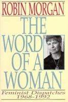 The Word of a Woman: Feminist Dispatches, 1968-1992 0393034275 Book Cover