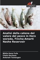 Analisi della catena del valore del pesce in Horo woreda, Fincha-Amarti Nashe Reservoir (Italian Edition) 6208662532 Book Cover