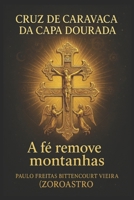 CRUZ DE CARAVACA DA CAPA DOURADA (Portuguese Edition) B0GHD6MY28 Book Cover