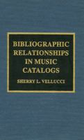 Bibliographic Relationships in Music Catalogs 0810834138 Book Cover