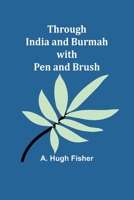 Through India and Burmah with pen and brush 9357933115 Book Cover