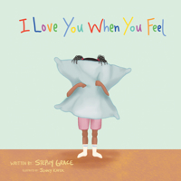 I Love You When You Feel 1973688549 Book Cover