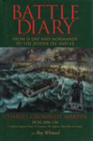 Battle Diary: From D-Day and Normandy to the Zuider Zee and Ve 155002213X Book Cover