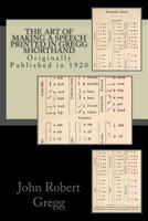 The Art of Making a Speech Printed in Gregg Shorthand 147522091X Book Cover