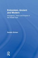 Extremism, Ancient and Modern: Insurgency, Terror and Empire in the Middle East 0415788390 Book Cover