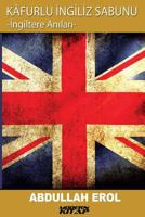 Kafurlu Ingiliz Sabunu: Ingiltere Anilari 605869941X Book Cover