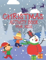 Christmas Activity Book for Kids : A Children Holiday Coloring Book with Large Pages (kids Coloring Books ... Regular Christmas Coloring Sheets Inside 1674257961 Book Cover