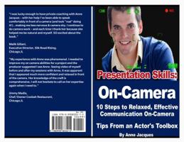 Presentation Skills: On-Camera: 10 Steps to Relaxed Effective Communication On- Camera - Tips From An Actor's Toolbox 0990833216 Book Cover