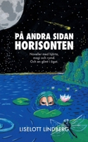 På andra sidan horisonten: Noveller med hjärta, magi och rymd. Och en glimt i ögat. (Swedish Edition) 9180808034 Book Cover