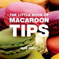 The Little Book of Macaroon Tips 1906650462 Book Cover