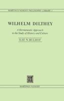 Wilhelm Dilthey: A Hermeneutic Approach to the Study of History and Culture 9400988710 Book Cover