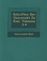 Schriften Der Universit�t Zu Kiel, Volumes 3-4 1286966914 Book Cover