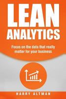 Lean Analytics: Focus On Data That Really Matter For Your Business 1977521630 Book Cover