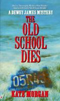 Old School Dies (A Dewey James Mystery) 0425155528 Book Cover