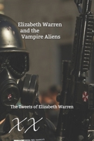 Elizabeth Warren and the Vampire Aliens: The Tweets of Elizabeth Warren 1674008171 Book Cover